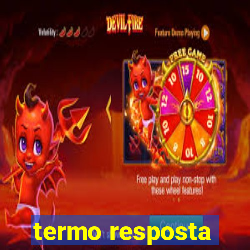 termo resposta